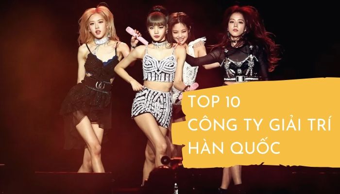 Top 10 các công ty giải trí Hàn Quốc có sức ảnh hưởng nhất hiện nay - Trung Tâm du học Sunny