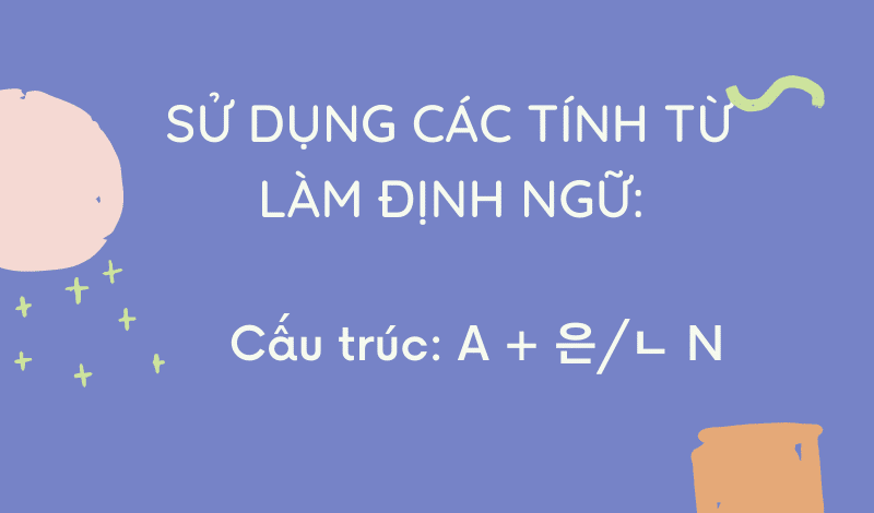 Sử dụng các tính từ tiếng Hàn làm định ngữ