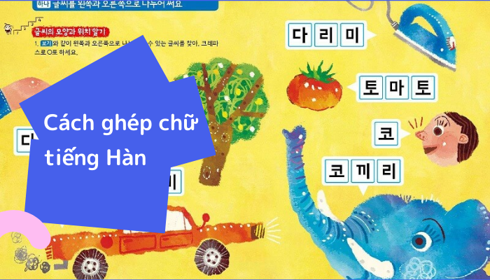 Học ngay cách ghép chữ tiếng Hàn để đọc chuẩn như người bản ngữ