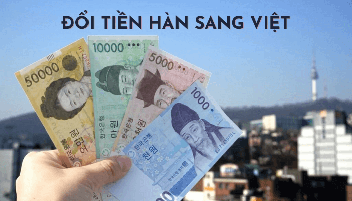 Từ A – Z kinh nghiệm đổi tiền Hàn sang Việt bạn cần biết