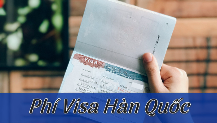 Chi Phí Visa Hàn Quốc Hết Hiện Nay Hết Bao Nhiêu Tiền?
