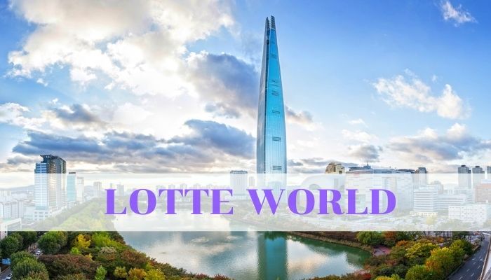 Lotte World Tower – Tòa Nhà Cao Nhất, Biểu Tượng Văn Hóa Hàn Quốc