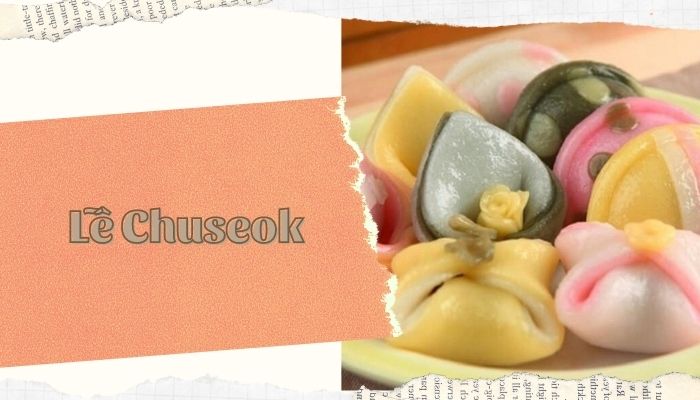 Lễ Chuseok – Ngày Tết Đoàn Viên Gia Đình của Hàn Quốc