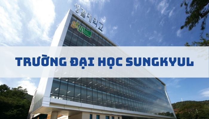 Trường Đại Học Sungkyul – Lựa Chọn Hoàn Hảo Cho Ngành Làm Đẹp