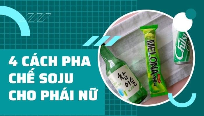 4 cách pha chế rượu soju dành cho phái nữ tại Hàn Quốc