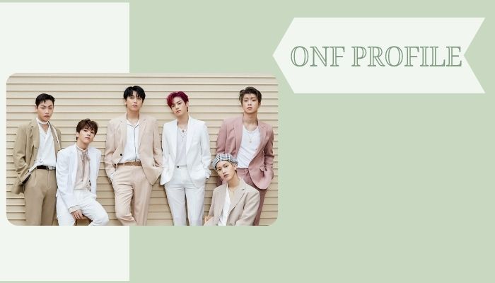 ONF Profile cùng tiểu sử các thành viên của nhóm