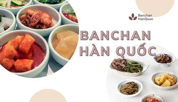 Banchan là gì? Các loại Panchan Hàn Quốc phổ biến nhất