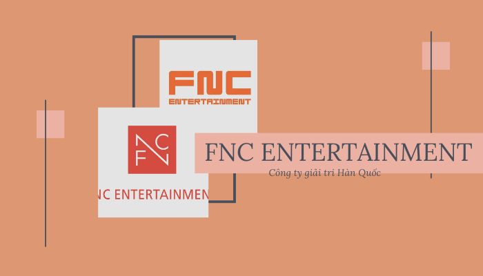 FNC Entertainment công ty giải trí Hàn Quốc tiềm năng vô hạn