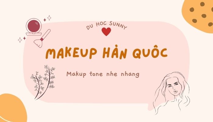 Tổng hợp về phong cách make up Hàn Quốc chưa bao giờ hết hot