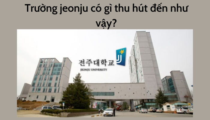 Trường đại học Jeonju Hàn Quốc – T전주대학교