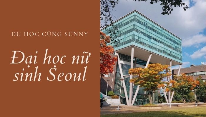 Trường đại học nữ sinh Seoul: Học phí, học bổng, điều kiện nhập học