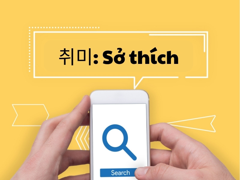Hướng dẫn cách viết đoạn văn về sở thích bằng tiếng Hàn Quốc