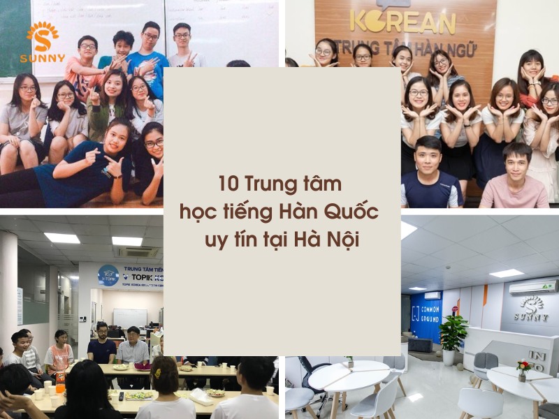 10 Trung tâm học tiếng Hàn Quốc uy tín tại Hà Nội